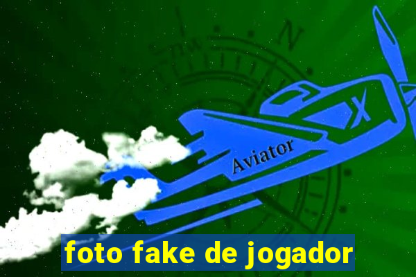 foto fake de jogador